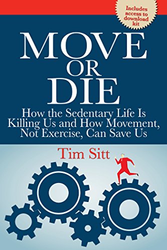 Move or Die: How the sedentary life is killing us and how movement not exercise can save us (Reference Series) (English Edition)