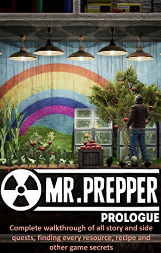 Mr. Prepper - Complete walkthrough of all story and side quests, finding every resource, recipe and other game secrets (English Edition)