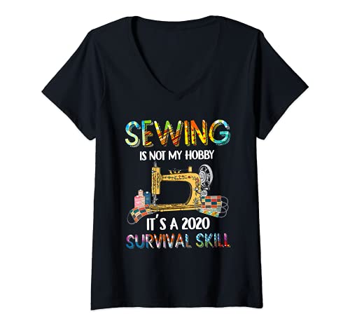 Mujer La costura no es mi pasatiempo es una habilidad de supervivencia 2020 Camiseta Cuello V
