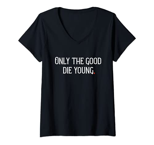 Mujer Only The Good Die Young Camiseta - Cita Camiseta Cuello V
