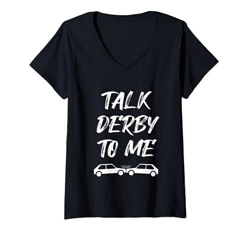 Mujer Talk Derby To Me Funny Demolition Derby Race Car Drive Crash - Coche de carreras Camiseta Cuello V