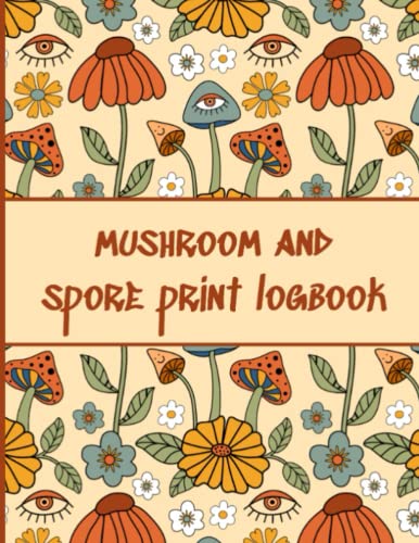 Mushroom and Spore Print Log Book: A Mushroom Hunting Data Tracker | 110 Pages With Black and White Spore Print Paper.