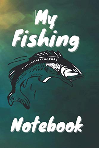 My Fishing Notebook: Record and complete the information of your fishing days.