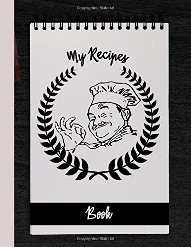 My Recipes Book: Key notes to create dishes that you and your dear ones enjoy