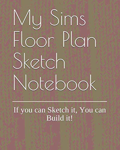 My Sims Floor Plan Sketch Notebook