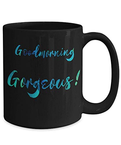 N\A Goodmorning Gorgeous On Blackwake Up Call For Girlfriend Wife Partner or Boyfriendmorning Coffee In Fun Muglove Aquamale or Female