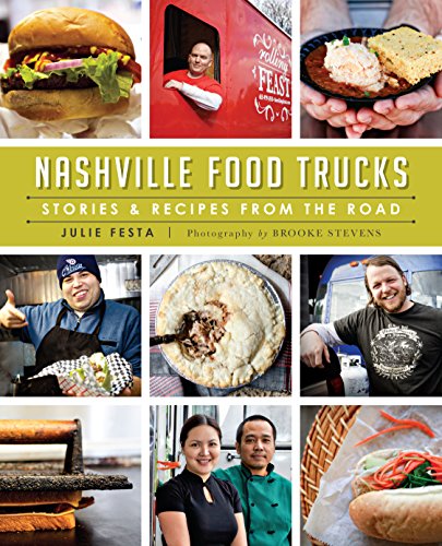 Nashville Food Trucks: Stories & Recipes from the Road (American Palate) (English Edition)