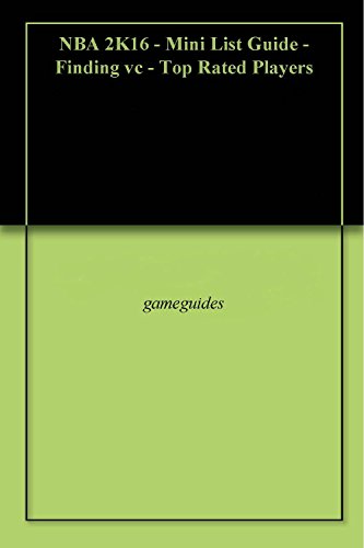 NBA 2K16 - Mini List Guide - Finding vc - Top Rated Players (English Edition)