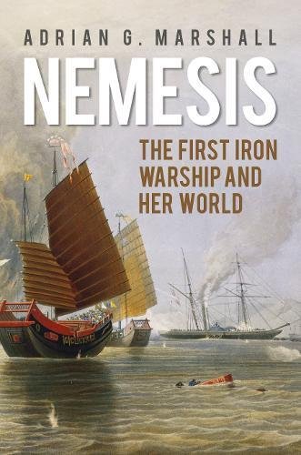 Nemesis: The First Iron Warship and her World