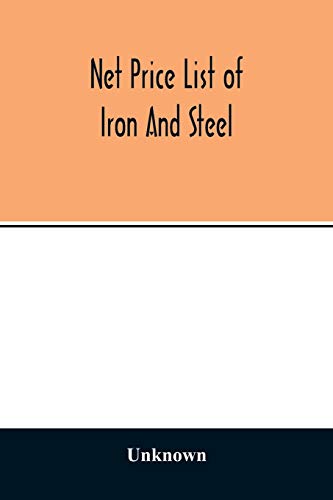 Net price list of iron and steel: wagon and carriage hardware, woodstock and carriage trimmings, blacksmith's tools, mill and lumbermen's supplies