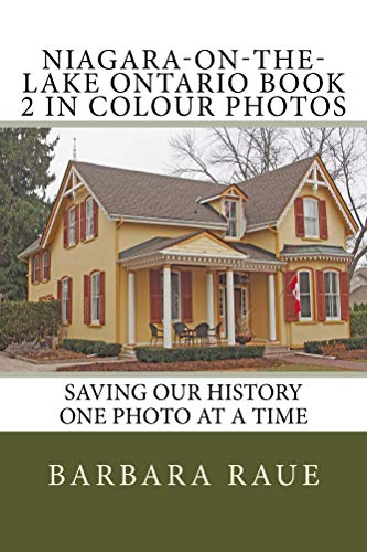 Niagara-on-the-Lake Ontario Book 2 in Colour Photos: Saving Our History One Photo at a Time (Cruising Ontario Continued 103) (English Edition)