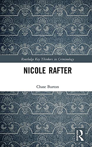 Nicole Rafter (Routledge Key Thinkers in Criminology) (English Edition)