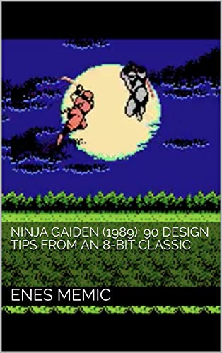 Ninja Gaiden (1989): 90 Design Tips from an 8-Bit Classic (English Edition)