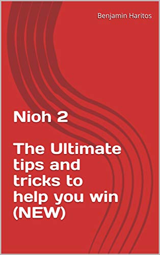Nioh 2: The Ultimate tips and tricks to help you win (NEW) (English Edition)