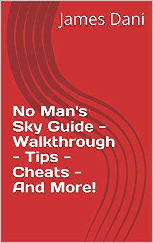 No Man's Sky Guide - Walkthrough - Tips - Cheats - And More! (English Edition)