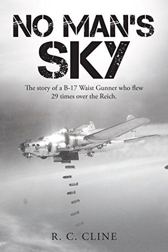 No Man’S Sky: The Story of a B-17 Waist Gunner Who Flew Twenty-Nine Times over the Reich (English Edition)