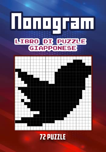 Nonogram : Libro di Puzzle Giapponese: 72 Puzzle | Per Tutti i Livelli | Dipingi con i Numeri | Picross | Griddlers | Pic-a-Pix | Idea Regalo