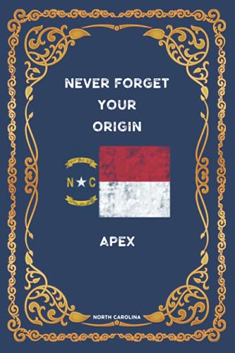 North carolina: NEVER FORGET YOUR ORIGIN APEX: Lined Notebook perfect journal gift 6x9 120 pages