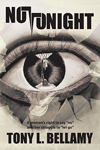 Not Tonight: A Woman's Right to Say "No" and Her Struggle to "Let Go". (English Edition)