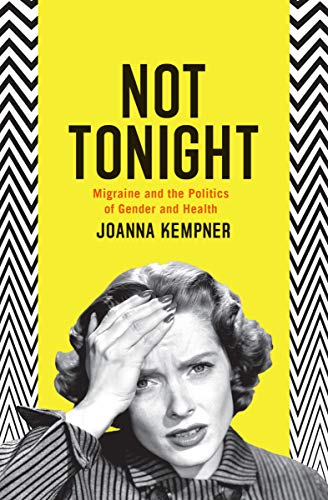 Not Tonight: Migraine and the Politics of Gender and Health (English Edition)