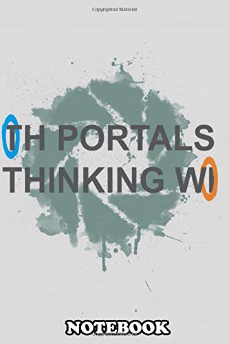 Notebook: Thinking With Portals , Journal for Writing, College Ruled Size 6" x 9", 110 Pages