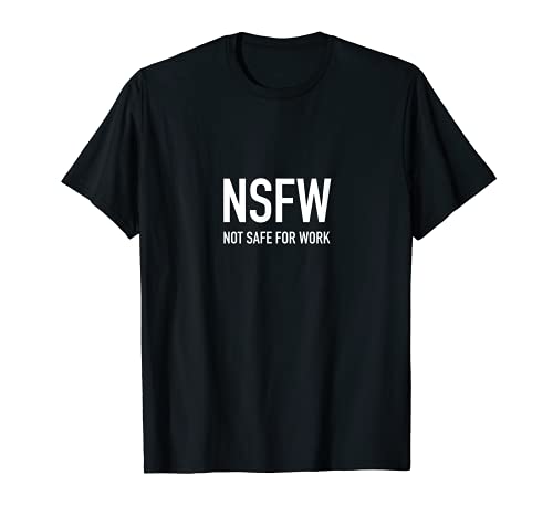 NSFW no es seguro para el trabajo Camiseta