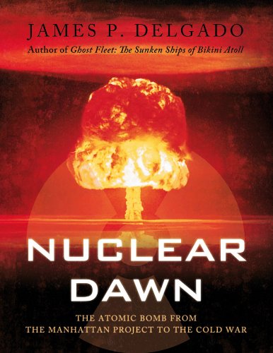 Nuclear Dawn: The Atomic Bomb, from the Manhattan Project to the Cold War (English Edition)