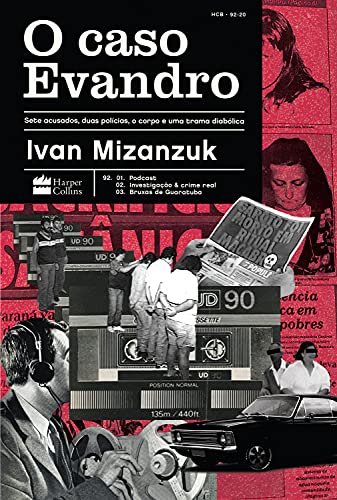 O caso Evandro: Sete acusados, duas polícias, o corpo e uma trama diabólica (Portuguese Edition)