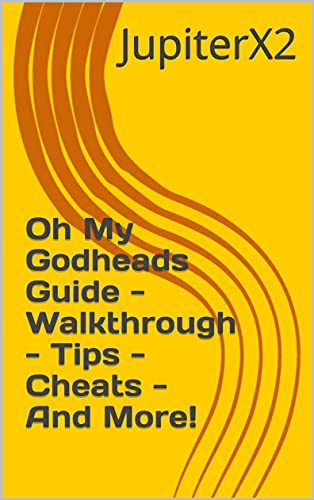 Oh My Godheads Guide - Walkthrough - Tips - Cheats - And More! (English Edition)