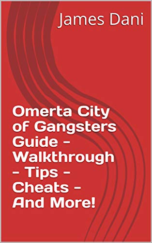 Omerta City of Gangsters Guide - Walkthrough - Tips - Cheats - And More! (English Edition)