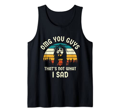 omg you guys that's not what i sad Camiseta sin Mangas