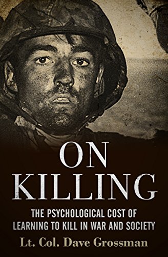 On Killing: The Psychological Cost of Learning to Kill in War and Society (English Edition)