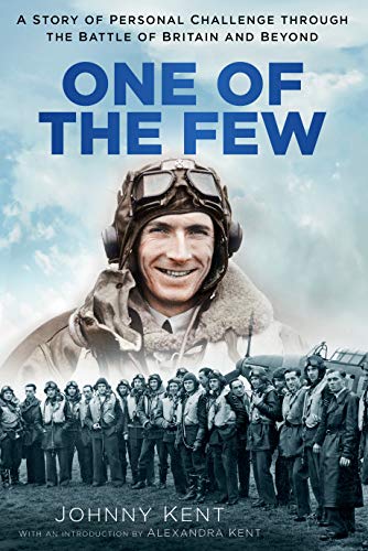 One of the Few: A Story of Personal Challenge through the Battle of Britain and Beyond (English Edition)