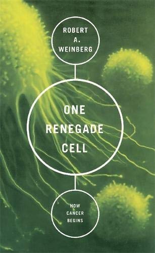 [One Renegade Cell: The Quest for the Origin of Cancer (Science Masters)] [Weinberg, .] [September, 1999]