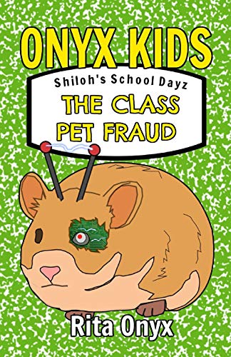Onyx Kids Shiloh's School Dayz: The Class Pet Fraud: 2 (Onyx Kids School Dayz)