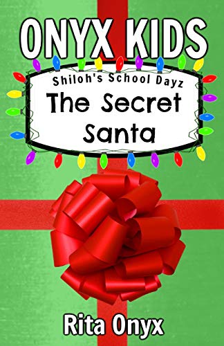 Onyx Kids Shiloh's School Dayz: The Secret Santa: 4 (Onyx Kids School Dayz)