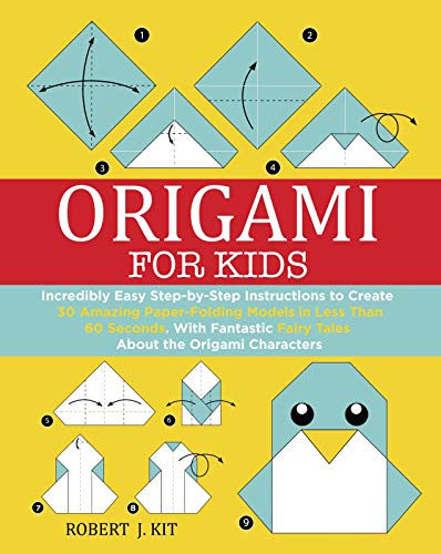 Origami For Kids: Incredibly Easy Step-by-Step Instructions to create 30 Amazing Paper-Folding Models in Less Than 60 Seconds. With Fantastic Fairy Tales About the Origami Characters (English Edition)