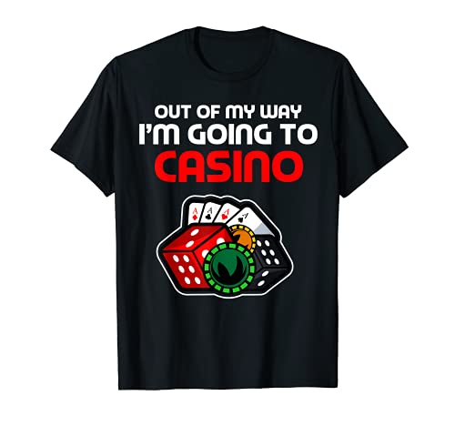 Out Of My Way I'm Going To Casino Juego divertido regalo de póker Camiseta