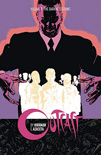 Outcast by Kirkman & Azaceta Volume 7: The Darkness Grows (Outcast, 7)