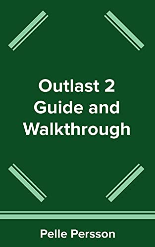 Outlast 2 Guide and Walkthrough (English Edition)