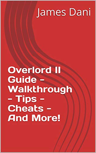 Overlord II Guide - Walkthrough - Tips - Cheats - And More! (English Edition)