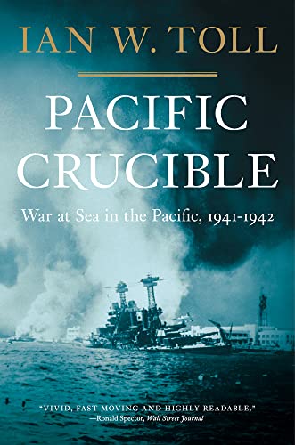 Pacific Crucible: War at Sea in the Pacific, 1941-1942 (Vol. 1) (The Pacific War Trilogy): War at Sea in the Pacific, 1941–1942 (English Edition)