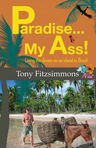 Paradise...my ass! Living the Dream on an Island in Brazil (English Edition)