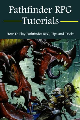 Pathfinder RPG Tutorials: How To Play Pathfinder RPG, Tips and Tricks: Pathfinder Tutorials