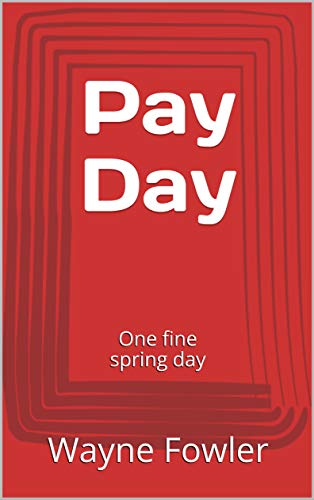 Pay Day: One fine spring day (English Edition)