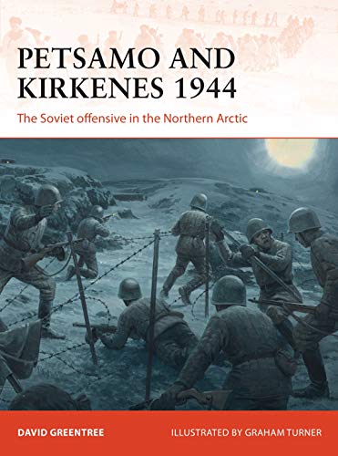 Petsamo and Kirkenes 1944: The Soviet offensive in the Northern Arctic (Campaign)