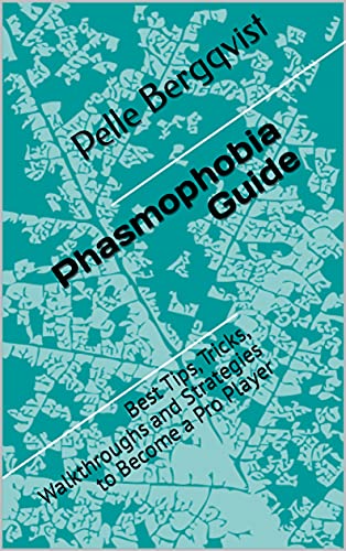 Phasmophobia Guide: Best Tips, Tricks, Walkthroughs and Strategies to Become a Pro Player (English Edition)