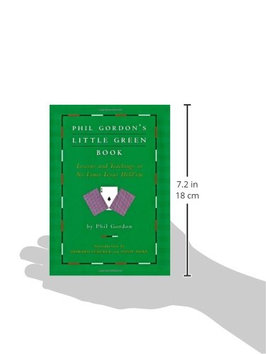 Phil Gordon's Little Green Book: Lessons and Teachings in No Limit Texas Hold'em