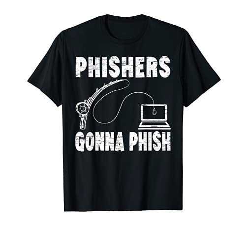 Phishers Gonna Phish Cyber Security Juego Master Hacker Camiseta