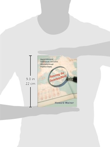 Picturing the Uncertain World: How to Understand, Communicate, and Control Uncertainty through Graphical Display